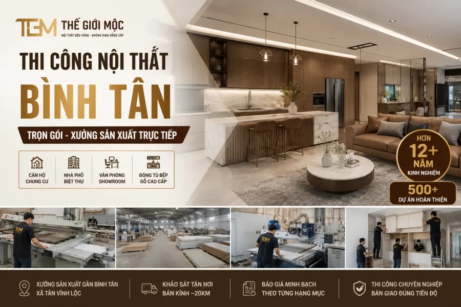 Thi công nội thất Bình Tân trọn gói tại Thế Giới Mộc